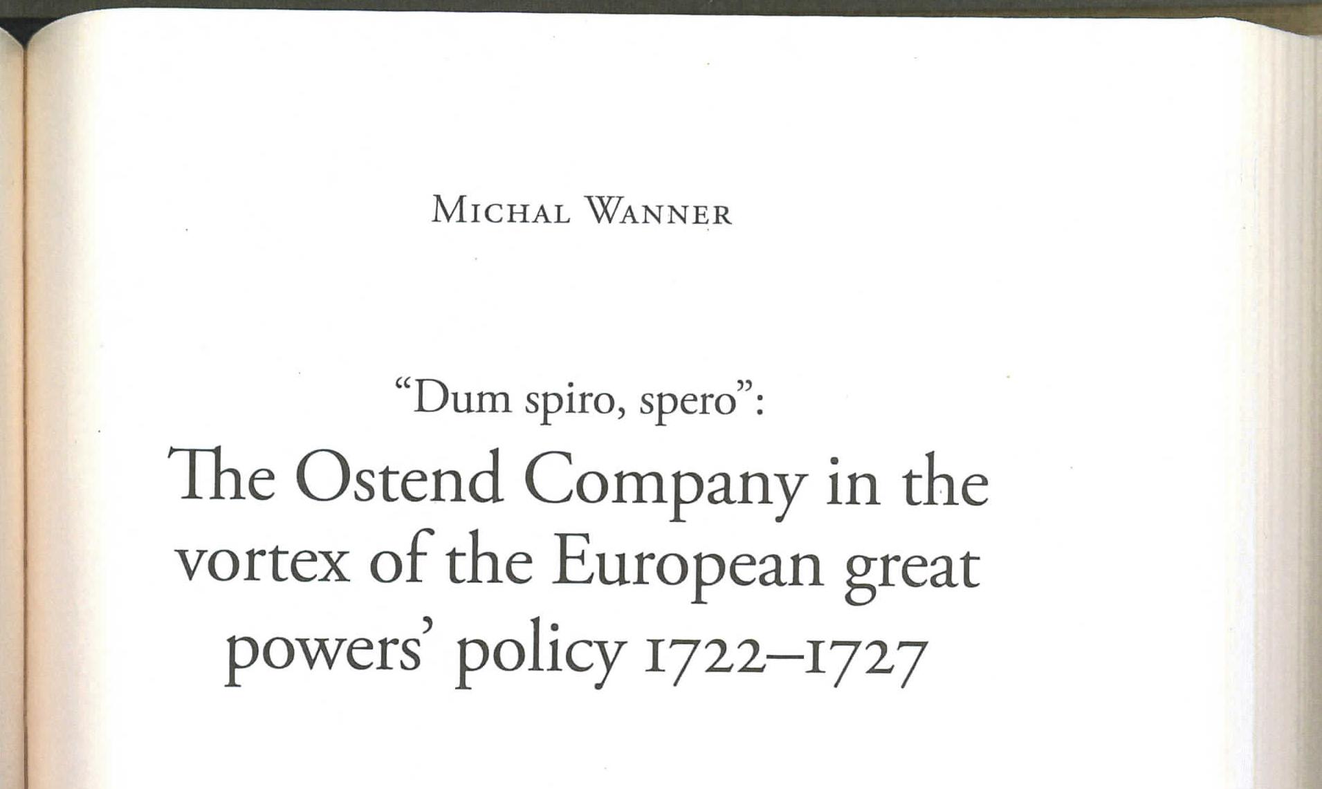 ‘The story of the General Company Established in the Austrian Neth- erlands for Commerce and Navigation (Compagnie générale établie dan: les Pays-Bas Autrichiens pour le Commerce et la Navigation aux Indes), generally known as the Ostend Company, is extraordinary in many ways. It illuminates, better than all other monopoly companies, the ties between commerce and diplomacy in early modern Europe, and thus the ties between maritime and political history. All of its competitors had either a minor or major role to play in the economies of their countries and sparked military conflicts overseas. Many a time, but not always, European policies provoked overseas conflicts, and the outcomes of these overseas wars became codified in peace treaties signed in Europe. In this way, these corporations’ interests were introduced into European policies, although, in general, the companies’ direct influence over these policies was not that extensive. The story of the Ostend Company is different. No other companies so radically affected foreign policies on the continent of Europe and with such broad-ranging implications as the Ostend Com- pany. None of its competitors faced opposition from so many states — and their monopoly corporations — at the same time. The story of the Ostend Company’s suspension was not, however, directly related to any single major conflict, which is why its existence has found deeper resonance in circles of diplomatic rather than maritime history.  pam  