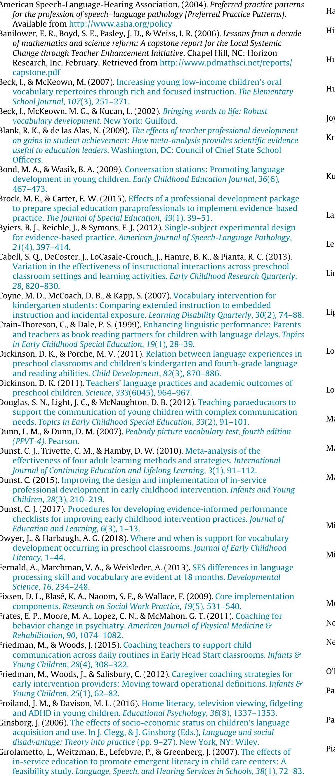 Please cite this article in press as: Lorio, C. M., & Woods, J.J. Multi-component professional development for educators in a Early Head Start: Explicit vocabulary instruction during interactive shared book reading. Early Childhood Research Quarterly (2018 httns://doi.oreg/10.1016/i.ecresq.2018.12.003  References 