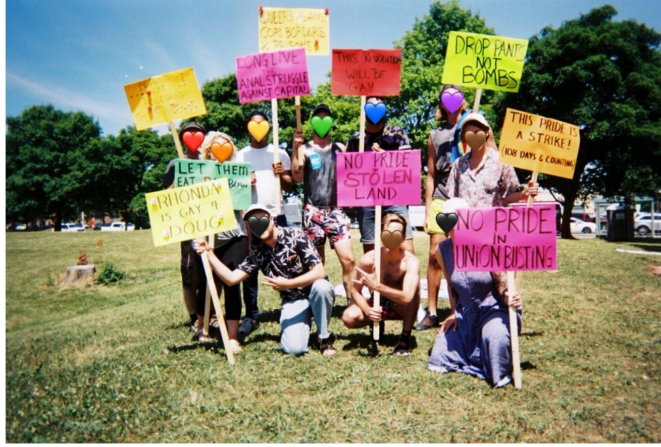 Living into the meaning of the Big GAY Garden, Str*ke Pride drew attention to the disavowal of queer and feminist labor and to the university’s systematic silencing of survivors of sexual violence, which was a key issue in bargaining. Str*ke Pride also responded to hypermasculine and reactionary repertoires of political action within the local. Union spaces sometimes, if not often, left little room for care, slowness, joy, and deviation from procedural norms. The BGG’s celebratory unruliness tended toward 