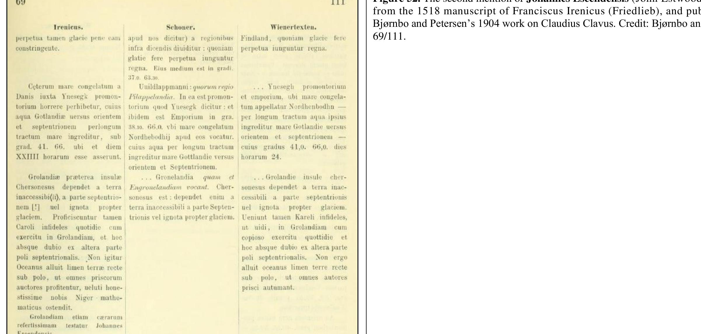 John Estwood, the astrologer from Merton College in Oxford, England, was the much-discussed friar of the Inventio Fortunate survey exploration. He is explicitly written of on a surviving geographic coordinate set, this codex dated to the early 1500s, as being in Greenland.” 
