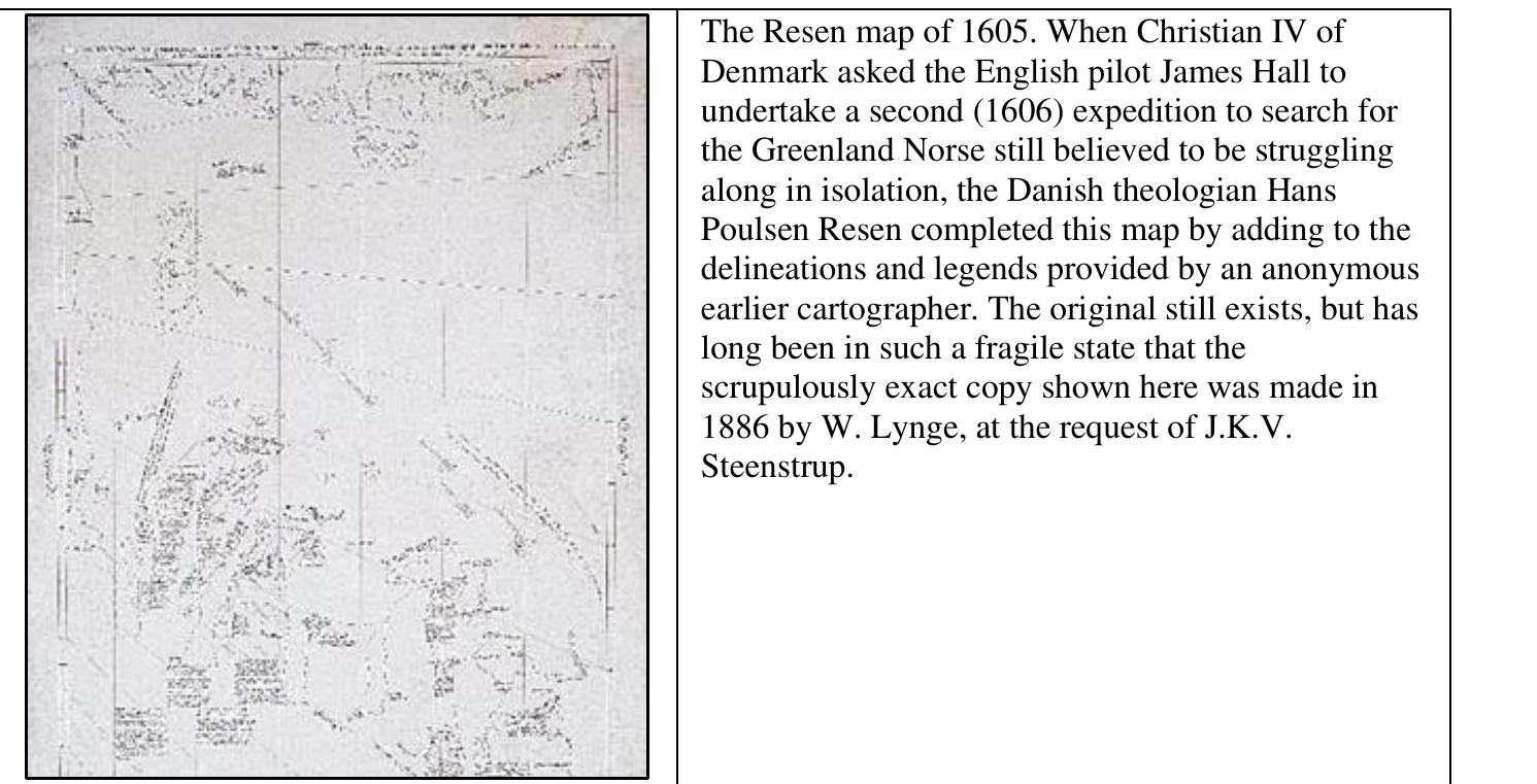 The next royal Danish expedition aimed at finding those benighted Norse Greenlanders, in 1606, was unsuccessful. Hall’s 1607 expedition was therefore directed to attempt a landing on the east coast of Greenland, just before Hvarf, in order to access the elusive Eiriksfjord and its Norse farms. Not surprisingly, the expedition was prevented from landing by the thick belt of ice and had to return home. Before this latest setback occurred, the Icelander Gudbrandur Thorlaksson had made his 1606 map.  *  The Resen map reaches farther south on the American side than does the Stefansson map and calls its southernmost region ““Norumbega.” This mythical wonderland, originating with Girolamo Verrazano’s  modest location named “oranbega” on the North American coast of his 1525 map, had been considered the potential reward of travelers to Nuova Francia ever since Giacomo Gastaldi located Nurumberg on his 154 map of North America; and 1605 was too early for the denouement that began with Samuel de Champlain’s map of 1612—1613, where “norombegue” was demoted to a settlement on the outer Penobscot shore. Whi we do not know is whether Resen depicted this region as a continuation of Helluland, Markland, and Vinland because he thought that the name Norumbega reflected an ancient connection with the Norse — a notio that arose rather early and has been as slow to die as pity for the Norse Greenlanders. Put in colonial terms, Norumbega may have been considered as potentially useful as the three North American regions mention¢  in the cacac 