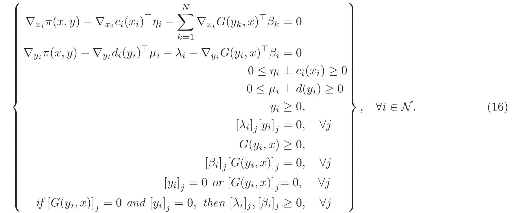 Definition 3.2 (Strong-stationarity point of P*°) A point (x,y) © F°° is a strong stationarity point of P** if there exist Lagrange multipliers n;, U4, ; and B;,t € N such that the following conditions hold:  Having defined the strong stationarity conditions, we are now in a position to define the second-order sufficiency conditions. These assume relevance in defining a local Nash equilibrium; loosely speaking, at a local Nash equilibrium, every agent’s decision satisfies the mathematical programs with equilibrium constraints-second-order sufficiency or the MPEC-SOSC conditions, given the decisions of its competitors. Furthermore, Corresponding to a stationary point of P@®,, we may prescribe an active set A(x, y) such that A(«,y) * {Ai(a,y),...,An(,y)},  rnlp?  where A. (x. y) denotes the set of active constraints corresponding to the set of constraints  where [-]; denotes the j** component of ‘-’ and Ti, TE denote the complements of Tig, 1d respectively. Further,  we refer to the both index sets collectively as Z; and the collection of index sets {Z;,...,Zy} by Z. Note that in accordance with [12], we define the index sets independent of the point (2, y). We may now state the strong stationarity conditions at a particular point (a, y). 