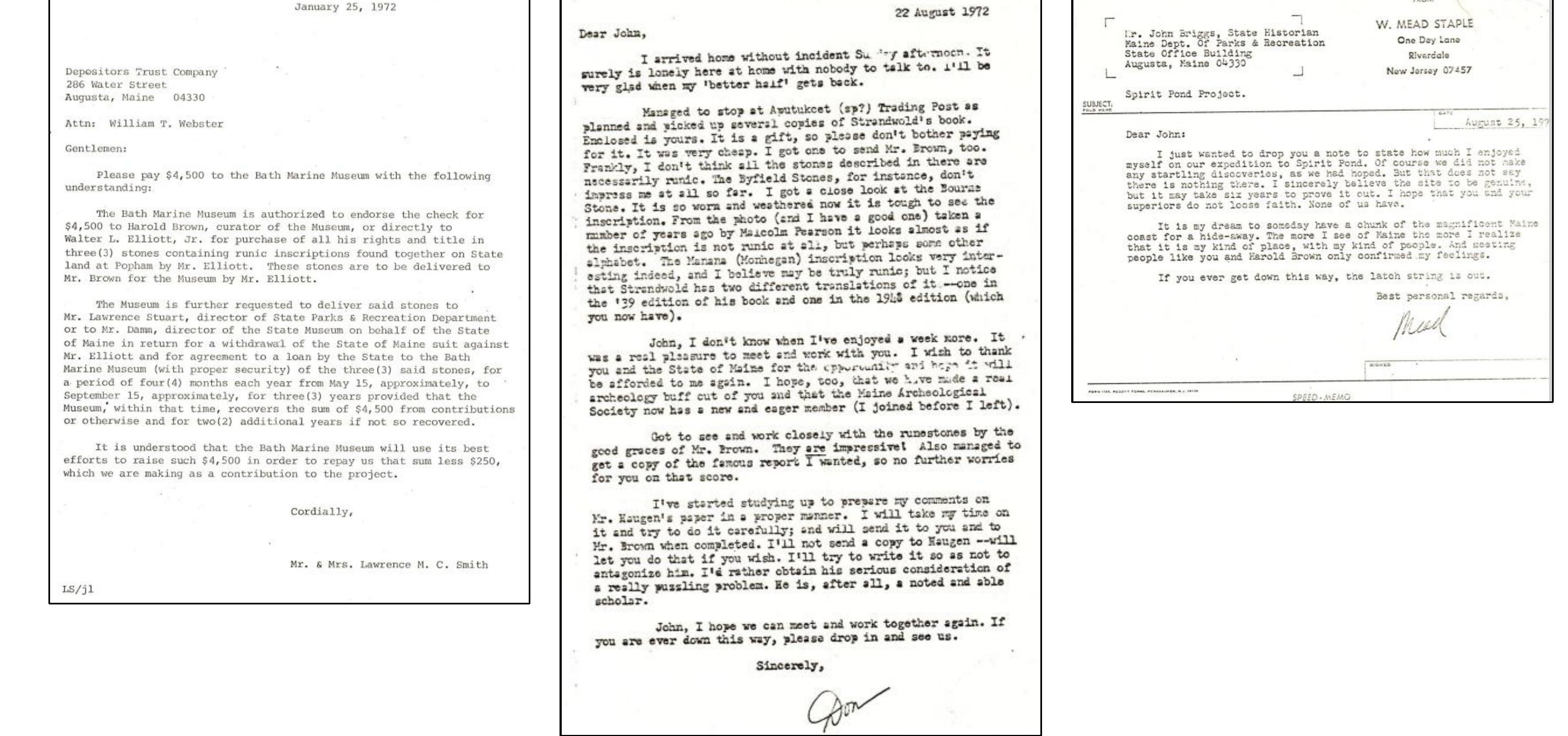 Correspondence between the Depositors Trust Company of Augusta, Maine and Mr. Brown (Bath Marine Museum). The $4500 payment resulted in Elliott releasing the SPR to the state of Maine.  A telegram dated August 25, 197[2] from Mead Stapler to John Briggs. Mr. Stapler participated in the August 17/18, 1972 excavation of the Spirit Pond Sod House (Lenik 1973: 22).  An August 22, 1972 letter addressed to John Briggs from Don [?] recounting an archaeological investigation in the Spirit Pond area. The originator of this letter might be Donal Buchanan based on his participation (Lenik 1973: 22) in an excavation on August  17/18, 1972 of the Spirit Pond Sod House. 