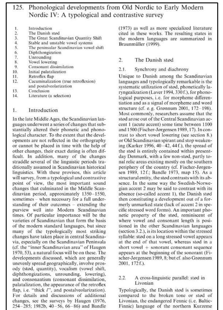 Eliasson, Steig. “Phonological Developments from Old Nordic to Early Modern Nordic IV: A Typological and Constrative Survey.” In Nordic Languages: An International Handbook of the History of the N Germanic Languages, Vol. 2, eds. Oskar Bandle, Kurt Braunmiiller, Ernst Hakon Jahr, Allan Karker, Hans-Peter Naumann, Ulf Teleman, Lennart Elmevik, and Gun Widmark. New York: Walter de Gruyter Co., 2005, 1116-1128. 