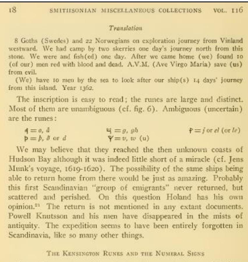 One of the most surprising features that mects the eye in this in- scription is the use of the old-fashioned runic numerals, “‘five-twig signs” known from antiquated calendars (“runestave,” “primstave’’) and other documents, discussed in Worm's work dating from 1643 on the runes and the “golden figures” (“gyldental”) and in later works written by Swedish cxperts,** To find these numeral signs in a  Thalbitzer, William Carl. Two Runic Stones, from Greenland and Minnesota. Washington, DC: Smithsonian Institution, 1951. 