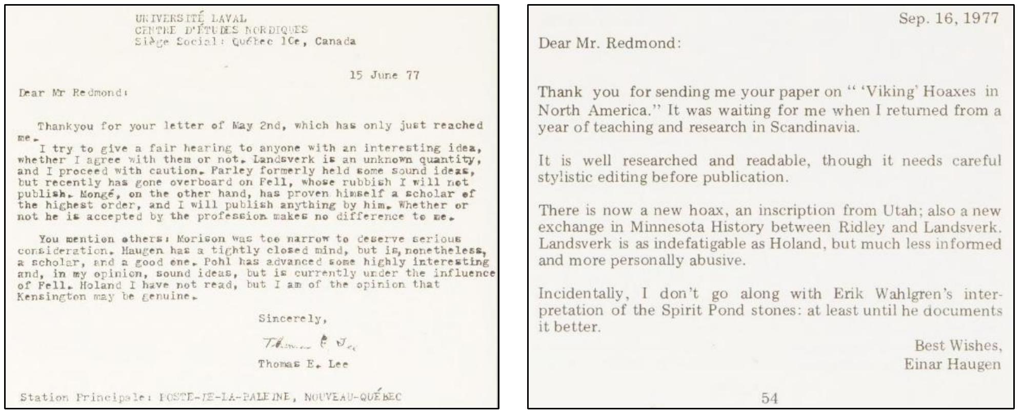 Wahlgren’s SPR interpretation that Haugen disapproved of found its way into Redmond’s book:  Erik Wahlgren, at U.C.L.A., further examined the inscriptions and, using even more imagination with linguistic and grammatical leeway, found a humorous little story. Apparently, whoever carved the stones and deposited them wrote a tale supposedly involving a journey to Vinland in AD 1010. The names “Jak” and “Haakon” are given, with the former described as a young Norse saga teller. They and others sail in a ship, and drink cherry brandy. They find twenty-four redheaded females rowing in Eskimo kayaks (which only male Eskimos use — the females use a slightly different type called umiaks), and these “friendly” females “take hold” of the Norse visitors. Some of the intimations seem pornographic, and others may indicate private jokes known only to the carver(s). If there was someone named Jack Eichelman or Ikelman living or visiting in the area of Spirit Pond in the 1930s, then his name is included among the cherry brandy-drinking, friendly, redheaded female-finding “Vikings.”  