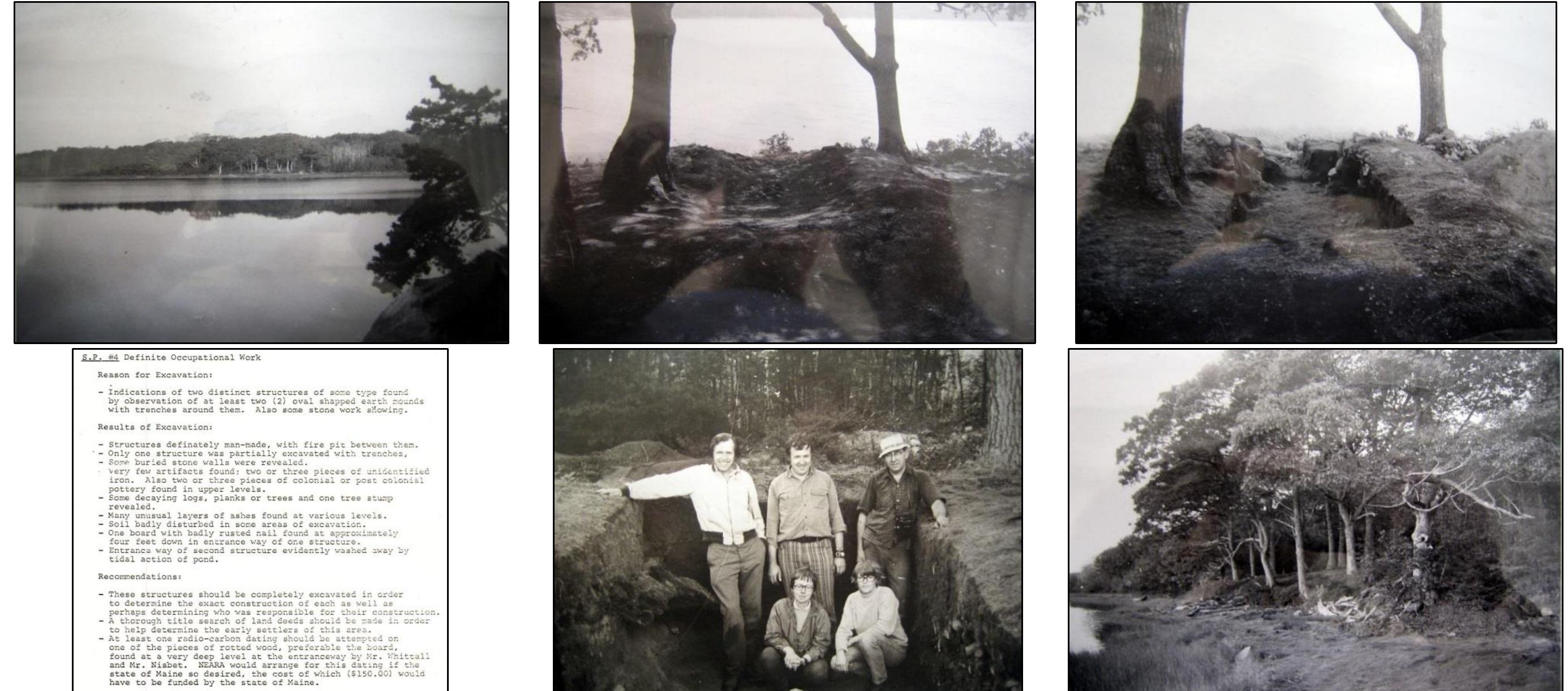 Figure 34. (Clockwise from upper LH) (1) From Rt. 209, looking west across Spirit Pond towards the Sod House location. (2) The Sod House after being cleared of fallen leaves and branches and prior to excavation. (3) The Sod House partially excavated. (4) From the bank looking S-SW into the Sod House location on the western bank of Spirit Pond. (5) The team within the sod house excavation. (6) A memo discussing the Sod House. Images 1-5 were included in Scott Wolter’s digital archive containing his SPR research; originals sourced by Wolter from MSM. Image 6 (Carlson 2017: 17) reads:. 