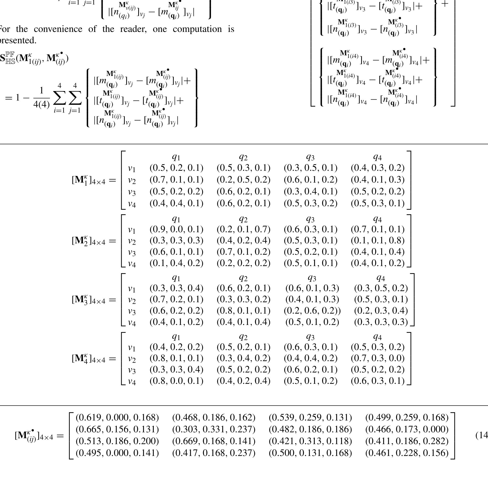 Step: 02 Determining the weights of decision-makers in multi-criteria decision-making (MCDM) often involves calculating the similarity measure between each decision matrix and the ideal matrix by using the formula (3),  The ideal matrix [Mj i lax4 (14), as shown at the bottom of the page. 