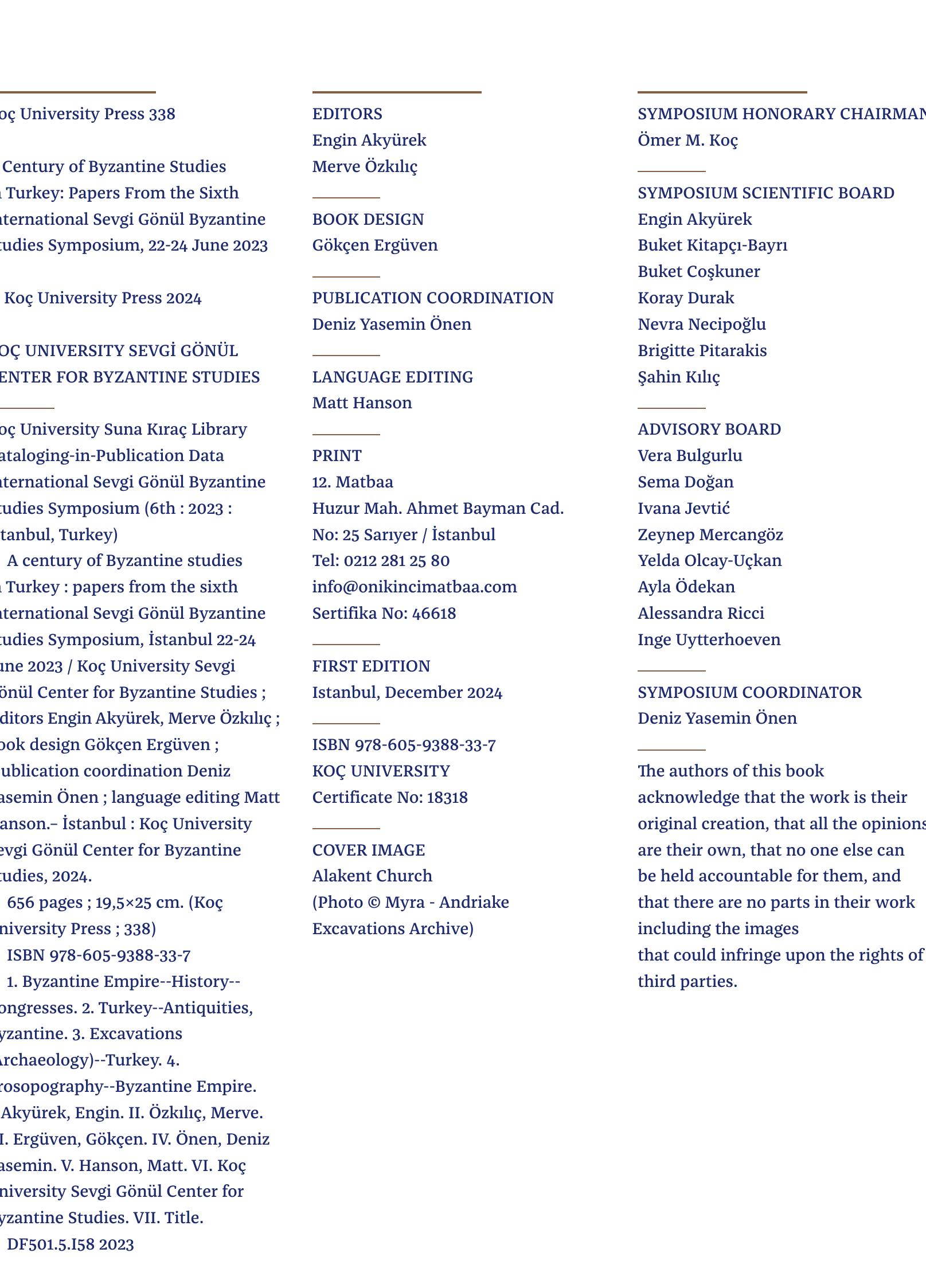 ©2024, All rights reserved. All rights of the images and texts published in this volume belong to the person and institutions concerned. No part of it, or all, may be published, printed, reproduced, using any mechanical, optical or electronic means including photocopying without prior written permission by the publisher. 