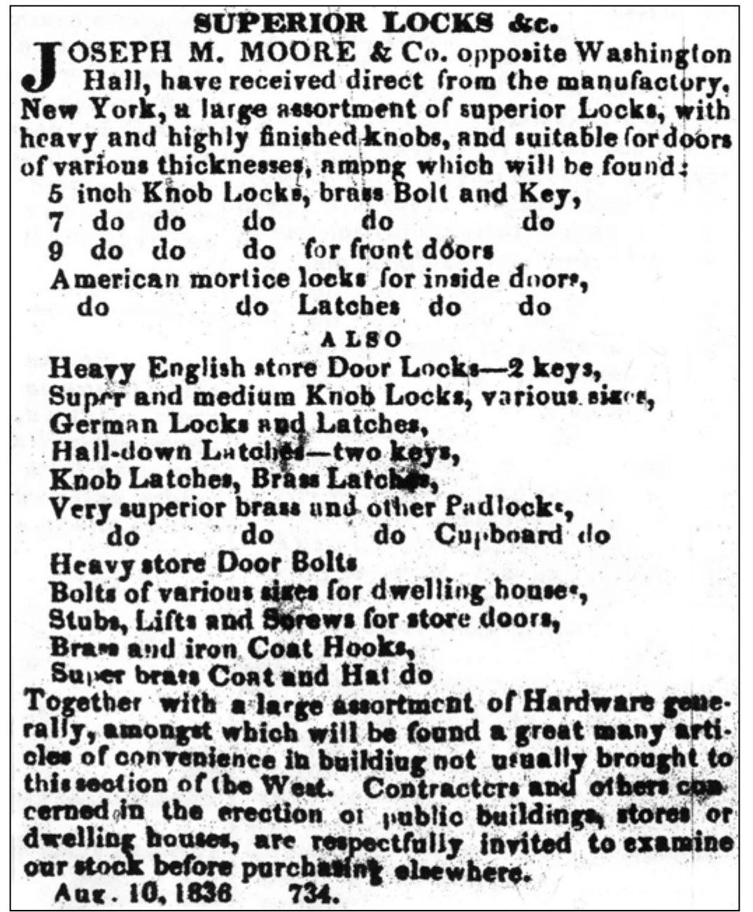 Figure 6.19. Advertisement for a variety of hardware, including English and G erman locks and latches. Source: Advertisement placed by Joseph M. Moore & Co., Indiana J ournal (Indianapolis, IN), September 10, 1836:4. 
