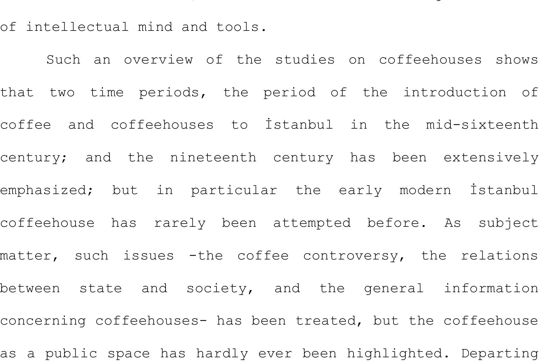 “ ugur Kémecoglu, “Historical and Sociological Approach to Public  Space: The Cas of Islamic Coffeehouses in Turkey,” Unpublished Ph.D. Dissertation, (Bogazici University, 2001)  