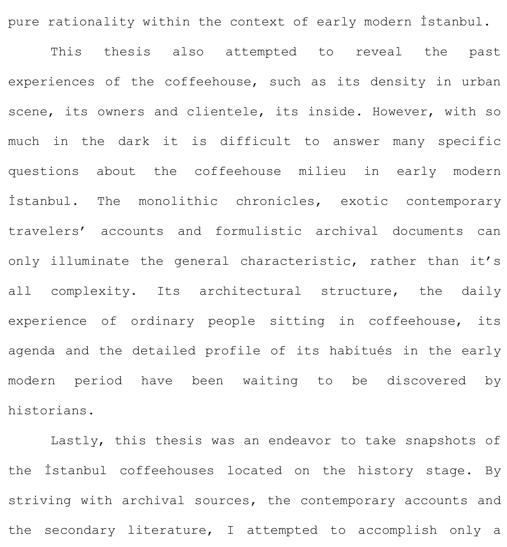 conviviality, sociality, gossip and theatricality rather thar   closer understanding of the coffeehouse milieu in early moderr  