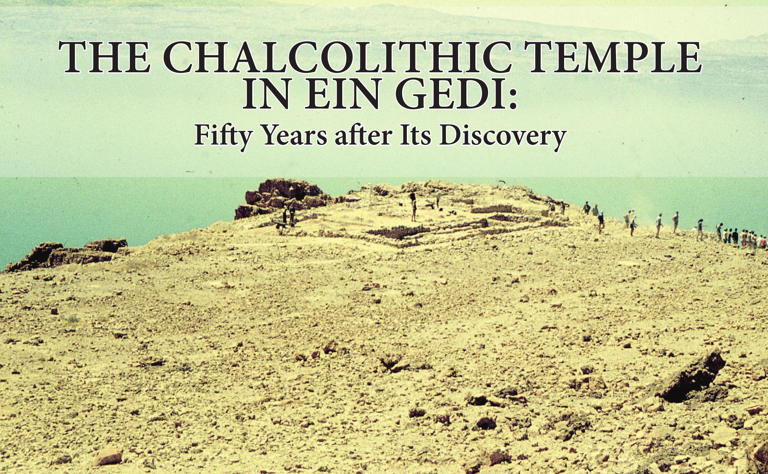 The Chalcolithic temple of Ein Gedi with the Dead Sea and the Hills of Moab in background. Photograph courtesy of the Israel Exploration Society, Jerusalem. 