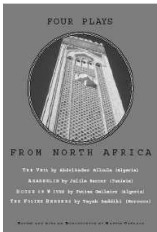 This volume contains four modern plays from the Maghreb: Abdelkader Alloula's The Veil anc Fatima Gallaire's House of Wives, both Algerian, Jalila Baccar's Araberlin from Tunisia, and Tayeb Saddiki's The Folies Berbers from Morocco. 