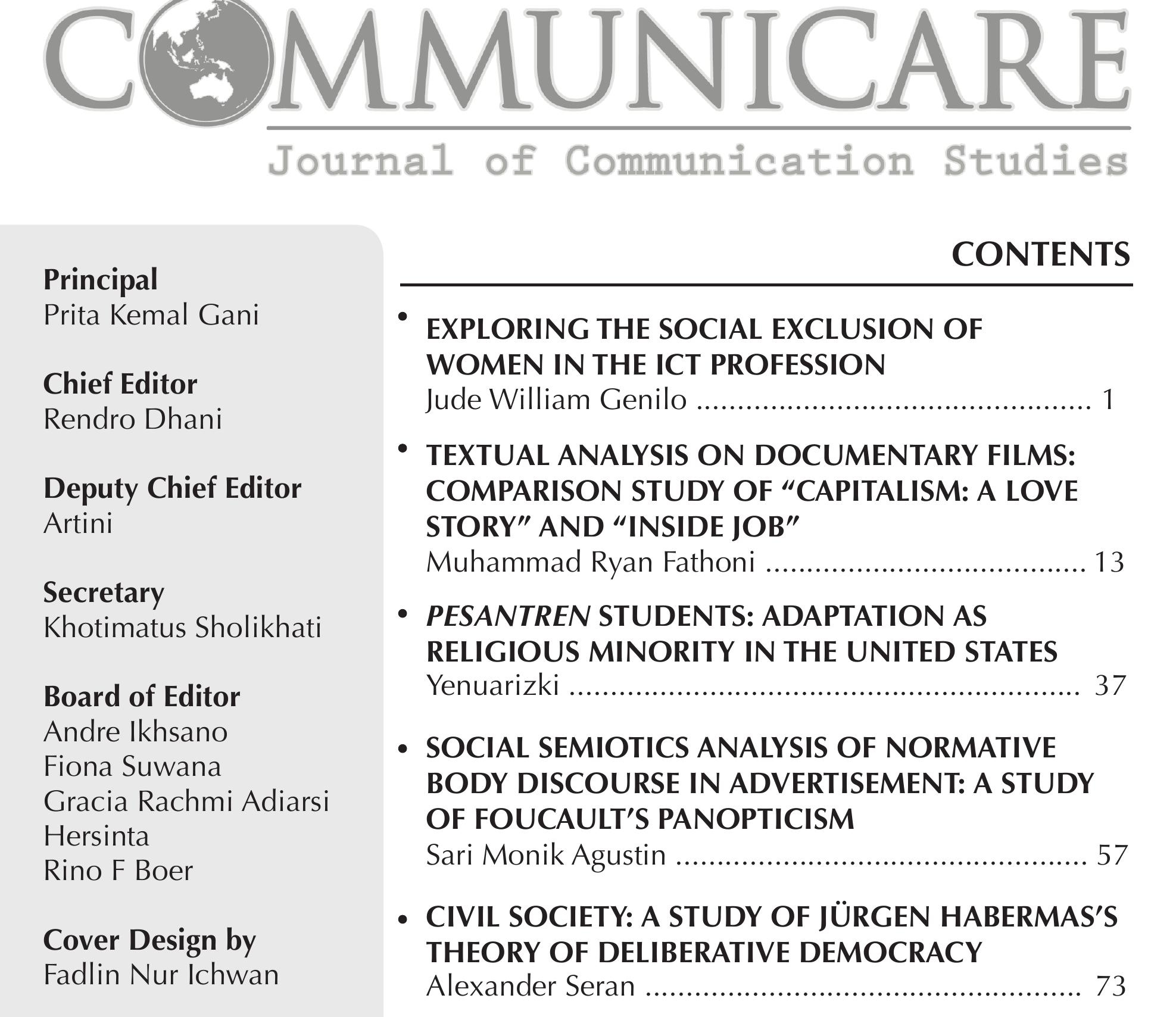 » GAYA RETORIKA PESERTA KONVENSI CALON
PRESIDEN PARTAI DEMOKRAT DALAM
MEMBANGUN PERSONAL BRANDING MELALUI
FACEBOOK
 Communicare Journal of Communication Studies (CJCS) is the new name of LSPR
Journal, published since 2007. This national and international peer-reviewed scholarly
journal concentrates on communication research, theory, and book review, bringing
to its readers the latest and important findings in the field of communication studies.
Starting from Volume 1, Number 1, January-June 2012, CJCS following the standard of
national and international scentific journal. CJCS welcomes contribution from various
discipline and research approach.
 editor.communicare@|spr.edu
