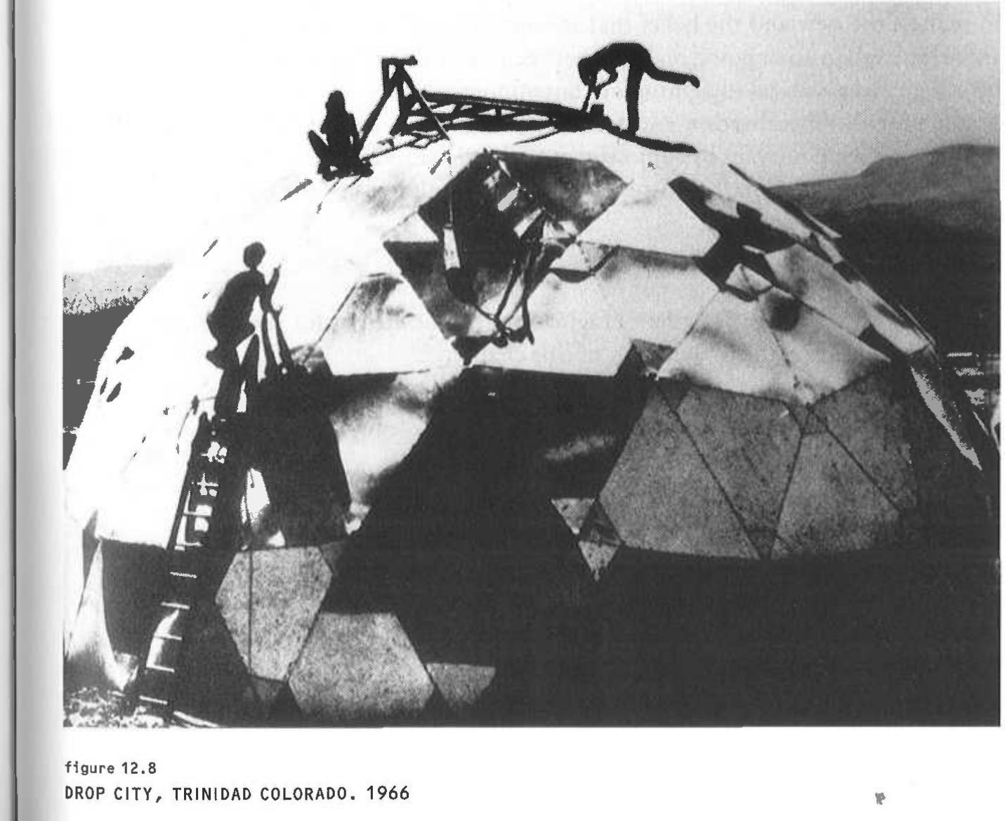 beacon of a joyous mobility, and the emergence of the rock festivals (above all Woodstock, 1969) suggested a workable, repeatable compromise. For Archigram, mid- way through its ‘Instant City’ project for a cavalcade of ‘infotainment -laden trucks and airships, the rock festival phenomenon must have appeared to be a case of life imitat- ing art’ (Figure 11.4).  eory and Design in the First Machine Ag of the 1960s had set out to recuperate th lash against the ‘lost years’ of modernism’ rm in favour of an iconography of spon 1 wild forms, colour-coded component (968) (Figure 12.7), suckling the heads o iegfried Giedion and the Smithsons tha s of aesthetic and social decadence.  While the housing crisis continued to leave many involuntarily homeless both in the Third World and the West, the late 1960s also witnessed a conscious refusal of the pater- nalism of the State in the resolution of problems of environment and shelter in Europe and the USA. In the celebrations of nomadism and ‘dropping-out’ that began with the Beats in the 1950s and carried through to the ‘alternative’ culture of the American West Coast in the 1960s and 1970s, evidence of a conscious non-plan agenda abounds. Colorado’s Drop City (1966) of geodesic domes fabricated from car tops epitomized aspirations for a static site (Figure 12.8). Ken Kesey’s psychedelic bus ‘Further’ was the 