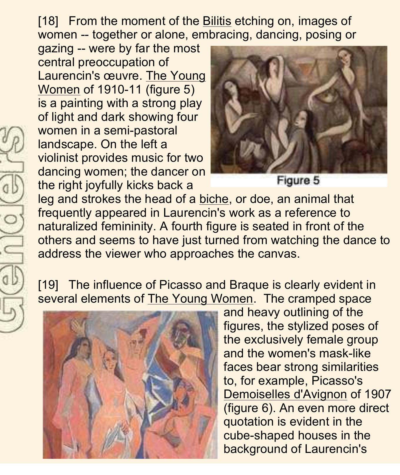 [17] While there are no markers of location, time is suggested in the vertical scratches on the plate, which evoke the crackling of an old document printed on papyrus. A further evocation of ancient art is evident in Laurencin's rendering of the two figures - - particularly the one on the right -- in black and ocher with heavy, dark outlining in a style reminiscent of Greek vase painting. Laurencin has thus located this scene in the past, mimicking ancient authenticity in a playful manner similar to that of Louys. But clearly the Bilitis print does not function merely as an illustration for Louys's book; instead we can better understand it as Laurencin's own translation of Louys. And like Louys's, Laurencin's Song of Bilitis is a modern, reproducible document that presents itself with the trappings of ancient authenticity. As Sappho was supposed to have taught Bilitis to sing songs in order to preserve the memory of her loves, so Louys's Bilitis seems to have taught Laurencin to image her own desire.  