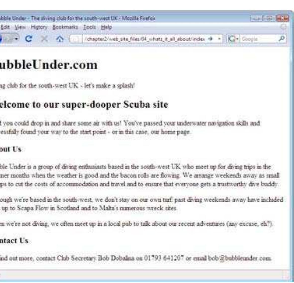 You can see how our home page is shaping up below.  It’s still not very exciting, is it? Trust me, we'll get there. The important thing to focus on at this stage is what the content of your site should comprise, and how it might be structured. We haven’t gone into great detail about document structure yet, other than t discuss the use of different levels of headings, but we'll be looking at this in more detail later in this chapter. In the next chapter, we'll see how you can begin to style your document—that is, change the font, color, letter spacing and more—but for now, let’s concentrate on the content and structure. 