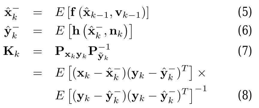 where the optimal prediction x, corresponds to the expec- tation of a nonlinear function of the random variables &;,_ 1 and vz—1 (see Eq. (5)). Similar interpretation holds for the optimal prediction of the observation y, in Eq. (6). The optimal gain term K;,, is expressed as a function of posterior covariance matrices in Eq. (7). Note these terms also require taking expectations of a nonlinear function of the prior state estimate RVs. This recursion provides the optimal minimum mean-squared error (MMSE) linear es- timator of x; assuming all relevant random variables in the system can be efficiently and consistently modeled by maintaining their first and second order moments, i.e., they can be accurately modeled as Gaussian random variables GRVs). We need not assume linearity of the system model f(-) and h(-).  The Kalman filter calculates the optimal quantities in Eqs. 5), (6) and (7) exactly in the linear case, and can be viewed as an efficient method for analytically propagating a GRV through linear system dynamics. For nonlinear models, however the extended Kalman filter (FK F) annroximates   where x, is the optimal prediction of the state at time k conditioned on all of the observed information up to and including time & — 1, and y, is the optimal prediction of the observation at time k. P,, is the covariance of x;,, and Ps, is the covariance of y; = yz — y,, termed the  innovation. The optimal terms in this recursion are given hy 