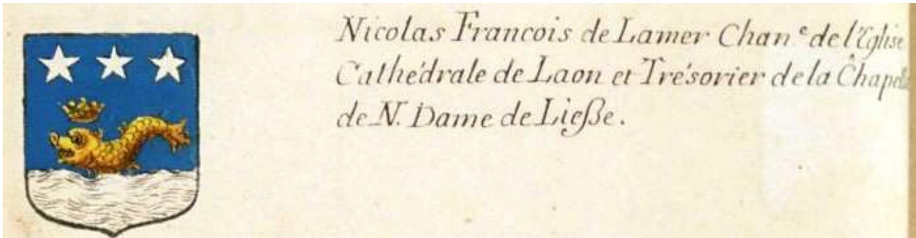 Fig. 28 : Coat of arms of Nicolas-Frangois de Lamer, Armorial général, vol. 32 (Soissons), p. 4 (Bibliotheque Nationale de France, Francais 32259). 