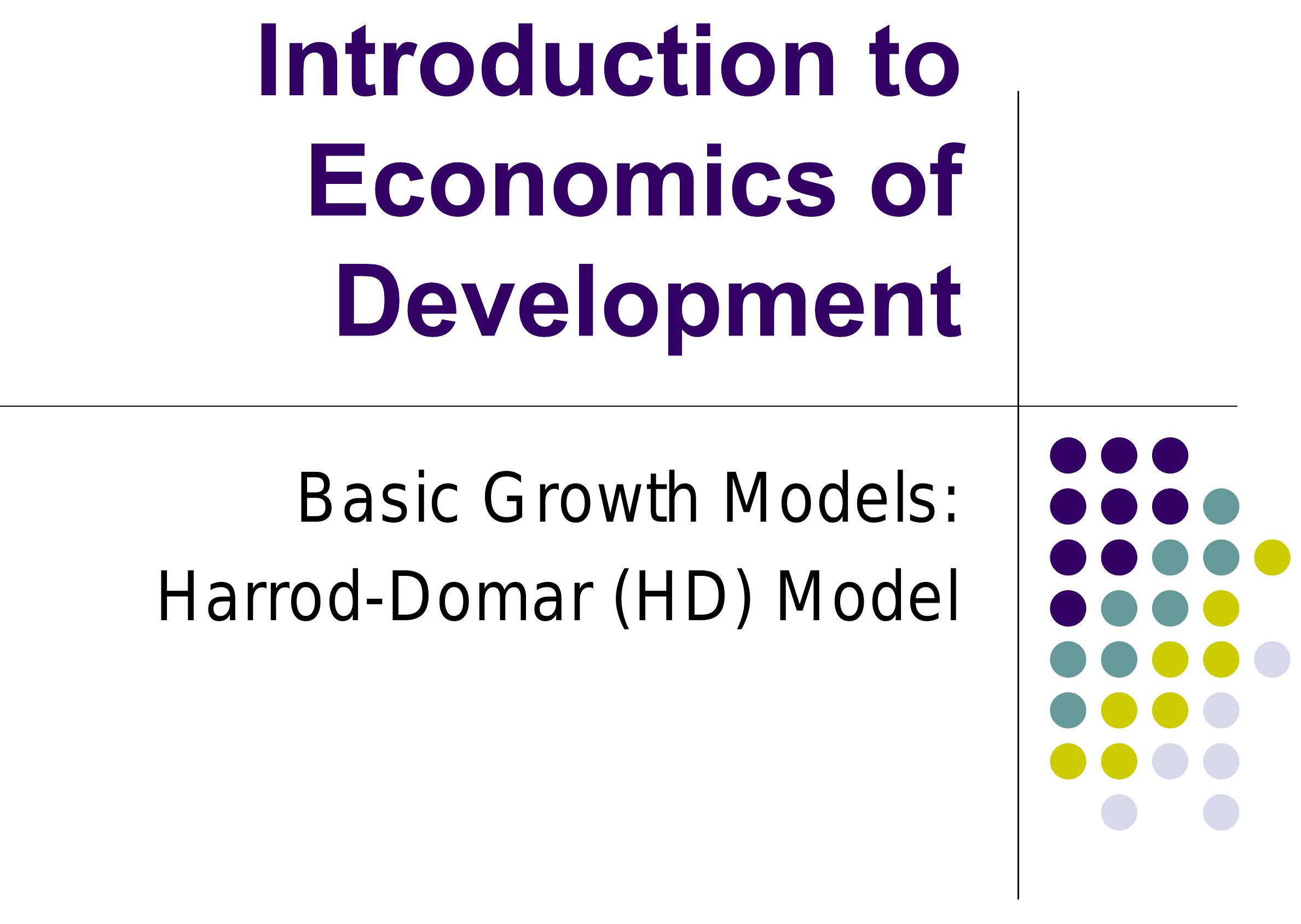 Figure 1 - Basic Growth Models: Harrod-Domar (HD) Model