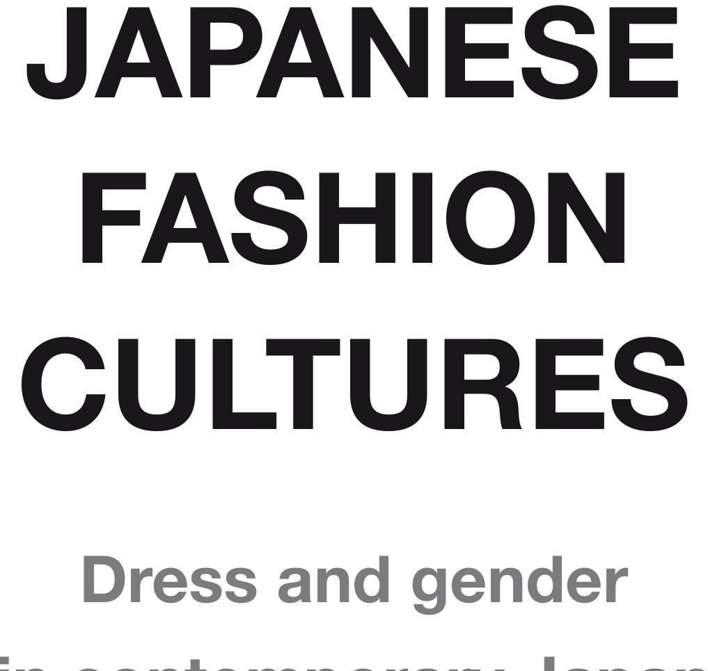 japanese fashion cultures dress and gender in contemporary japan PDF) Japanese Fashion Cultures: Dress and Gender in Contemporary Japan