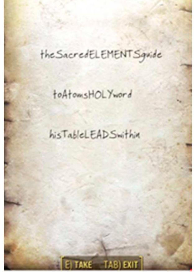 Figure 5. The scroll that guides believers to Atom’s “HOLY word.”  In the Far Harbor DLC, players can join the church after completing a quest that resembles an initiation ritual, to seek the “Sacred ELEMENTS, guide to Atom’s HOLY word” (Figure 5), which turns out to be the Periodic Table (Figure 6). Upon doing so, players meet The Mother of the Fog, the Children’s spirit leader sent from Atom to guide them. The MoThEr (Figure 7) spirit is the figure shrouded in mist (atomic glow) who passes down Atom’s will and guides the player to the periodic table, their Bible. 