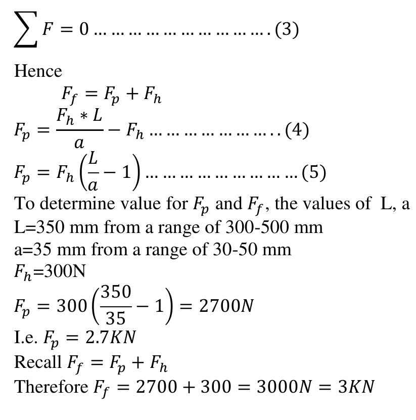 In order to design the bottle jack, the minimum pressure required to lift the desired load must be determined. Hence the minimum pressure will be represented as; 