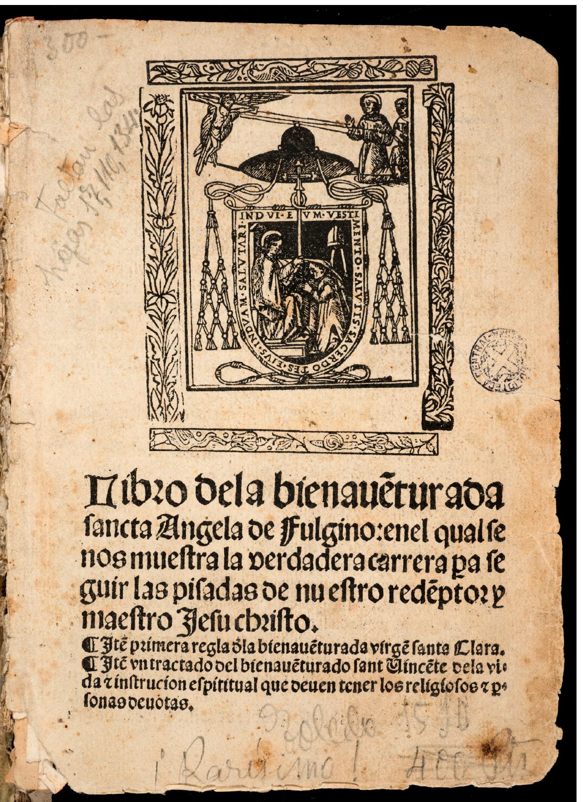 mucho asst espiritual como corporalmente, que no solo usava dende su nifiez ayunar ordinariamente comiendo una vez al dia, mas aun estar tres dias con sus noches sin tomar ningun mantenimiento corporal. Y no solamente ayunava de comer, mas aun de dormir”, Vida y fin, f. 14r). The usual late-medieval combination of fasting and Eucharist-oriented piety is also present in the vitae of both Caterina and Juana.>*  Figure 1. Francesco receiving the stigmata and the Virgin presenting the chausuble to Ildefonso de Table 1510. (= Angela da Foligno 1510); Barcelona, Biblioteca de Catalunya, Res 751-12°, cover. 