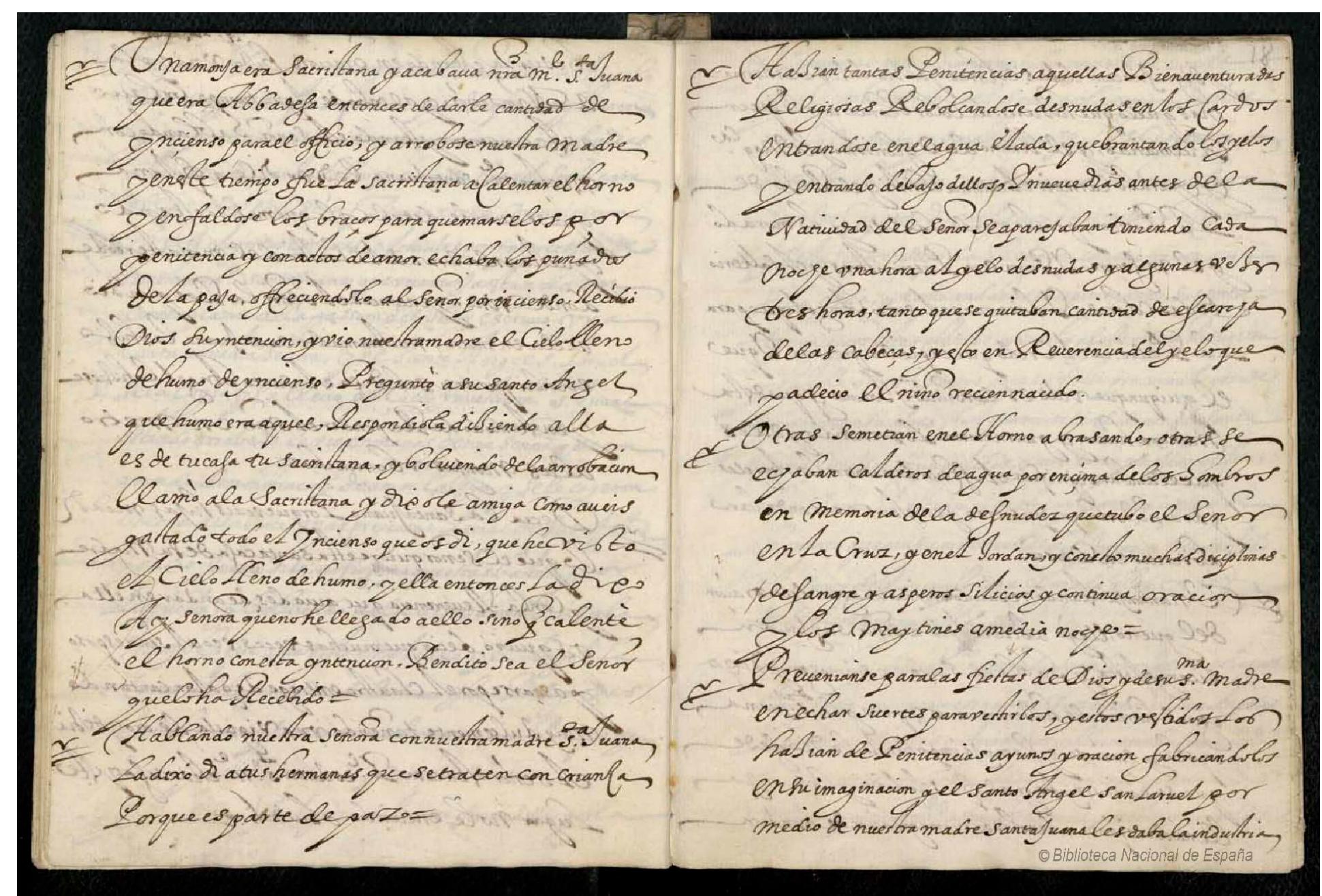 Figure 3. Libro de la casa, 17th century; Madrid, Biblioteca Nacional de Espafia, MS 9661, ff. 17v-18r (Source: Bibliotec: Digital Hispanica/ BNE. Imagen procedente de los fondos de la Biblioteca Nacional de Espajfia).  The framework of the scene is again the late-medieval model of contemplative prayer using the crucifix to envision the Passion (arma Christi included, Cooper and Denny-Brown 2014). As we can observe, Juana develops an ascetic model through which bodily penance and prayer could be followed by visionary phenomena. This fact is likely to refer to a continuity between medieval piety codified in hagiography and conventual performances in this specific community through exercises related to the imitatio Christi. The high number of these penitential passages that refer to seeking the compassio seem to point to the desire for recovering, re-enacting, or simply embracing this contemplative Christological tradition in the community. At this point, the question is whether those narrative scenes are merely simple developments of hagiographic themes or whether they point to a performance in a liturgical environment intra muros. Luckily, a passage kept in the Libro de la casa records similar practices performed by the nuns (Figure 3):  