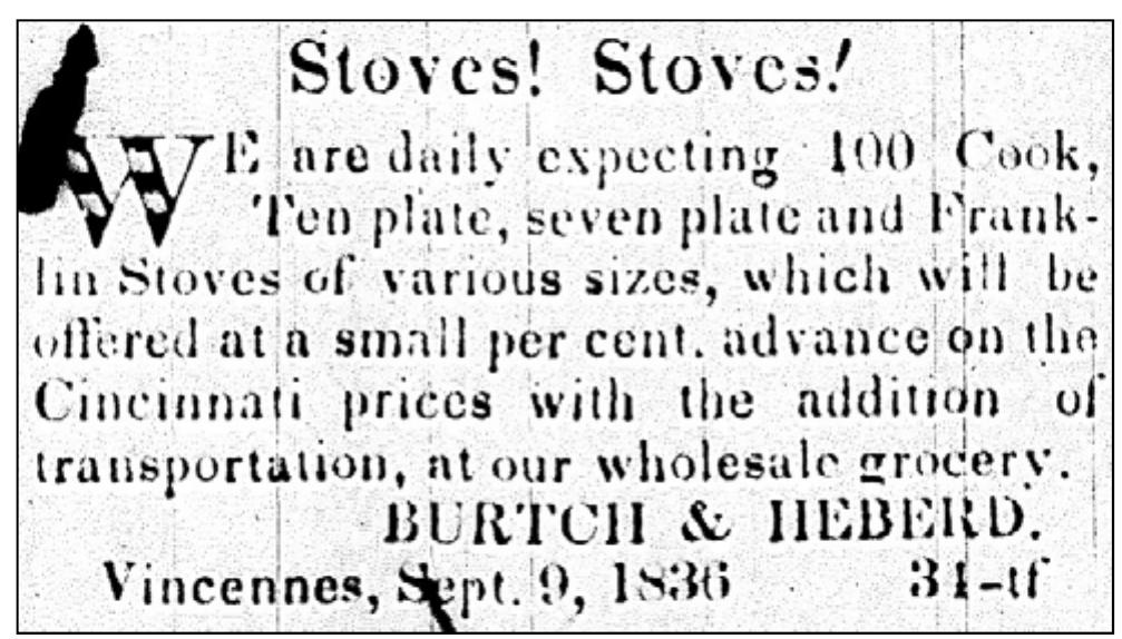 Figure 7.1. Advertisement for an expected shipment of one-hundred stoves to Vincennes.  Indiana. Source: Advertisement placed by Burtch & Heberd, Western Sun and General Advertiser (Vincennes, IN), September 10, 1836:3. 