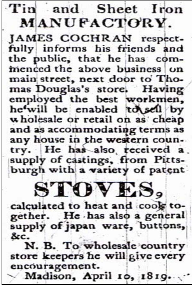 Figure 7.2. Earliest advertisement in Madison, Indiana, for heating and cooking stoves imported from Pittsburgh. Source: Advertisement placed by James Cochran, Indiana Republican (Madison, IN), April 10, 1819:3. 