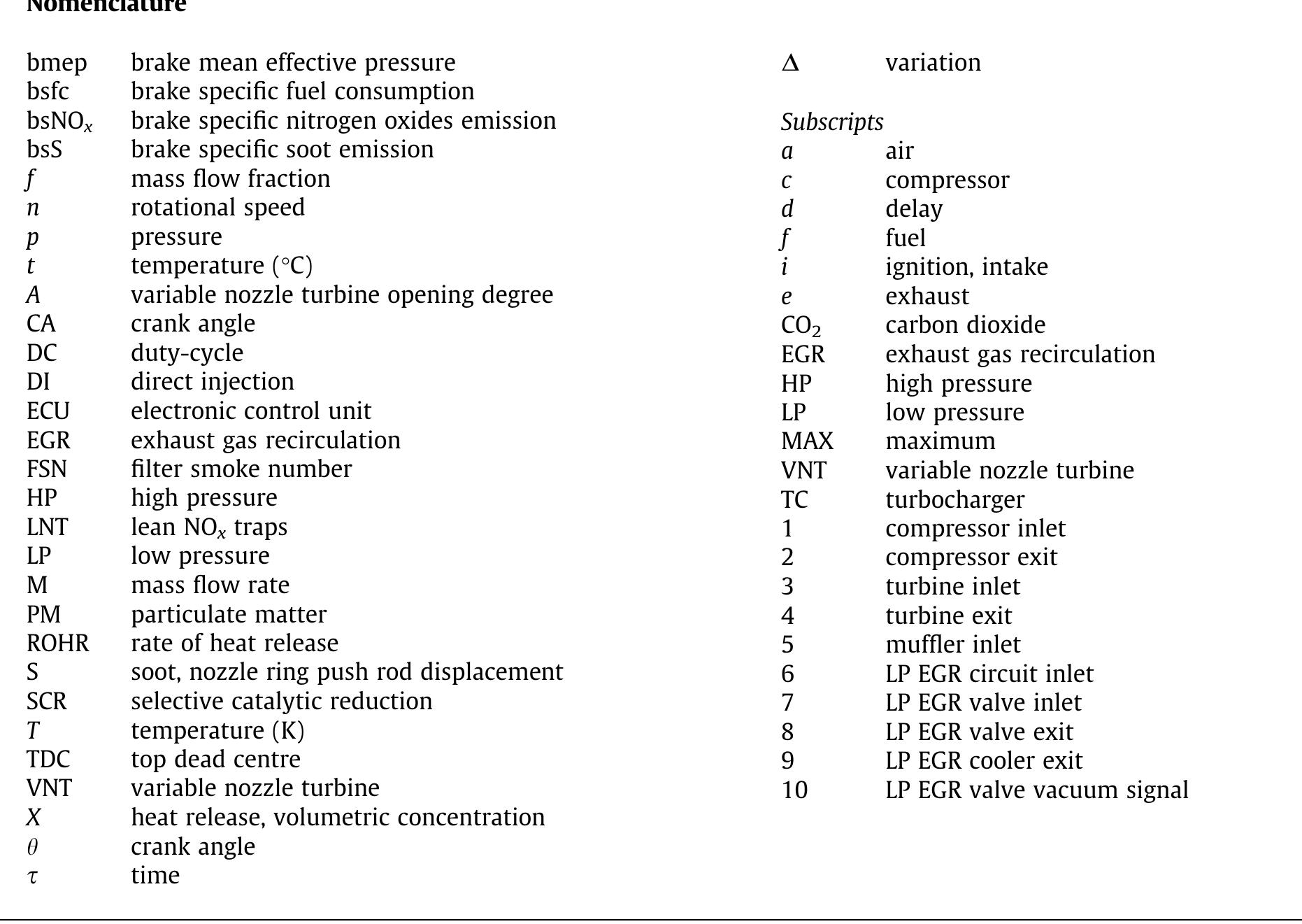 EGR rate, variable nozzle turbine (VNT) control was applied in or- der to analyse the interactions between the two recirculating cir- cuits and the turbocharging system.  2.1. Engine test facility 