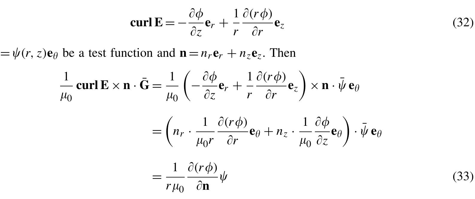 Note that this E automatically satisfies (16). Moreover, taking into account the expression for curl in cylindrical co-ordinates we have  Taking into account the cylindrical symmetry and the fact that the fields do not depend on 6, Equations (30) and (20) become, respectively, 
