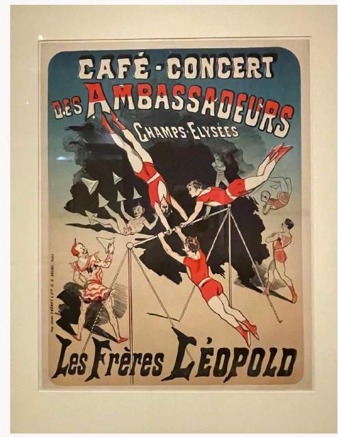 In the “Novelty Acts” section, the visitor can see many wonderful smaller posters for Parisian cabarets from the early period of Chéret’s work in Paris in the 1870s and 1880s (fig. 1), as well as larger, full color posters for the Musée Grévin (1891, fig. 2). Some breathtaking examples in this gallery are Chéret’s posters for the Moulin Rouge (1889) and the Palais de Glace Champs Elysées (1894, fig. 3).  Fig. 1, Jules Chéret, Café-Concert des Ambassadeurs: Les Fréres Léopold (The Leopold Brothers performing at the Ambassadors’ Café-Concert), 1878. Color lithograph. Milwaukee Art Museum, Milwaukee. Artwork in the public domain; photograph by the author. [larger image] 