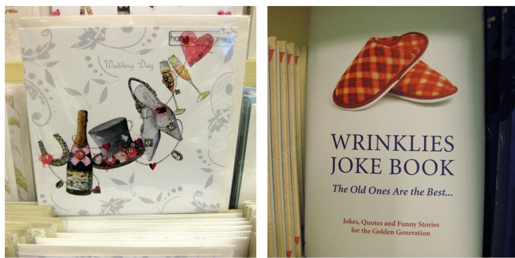 ‘ig. 4.17: Daughter birthday card in John Lewis Sheffield, March 2012.  Fig. 4.16: Football-themed birthday card in John Lewis, Sheffield, March 2012.  Fig. 4.19: Front cover of the ‘Wrinklies Joke book’ in John Lewis, Sheffield, March 2012.  Fig. 4.18: Wedding-themed card in John Lewis, Sheffield, March 2012. 
