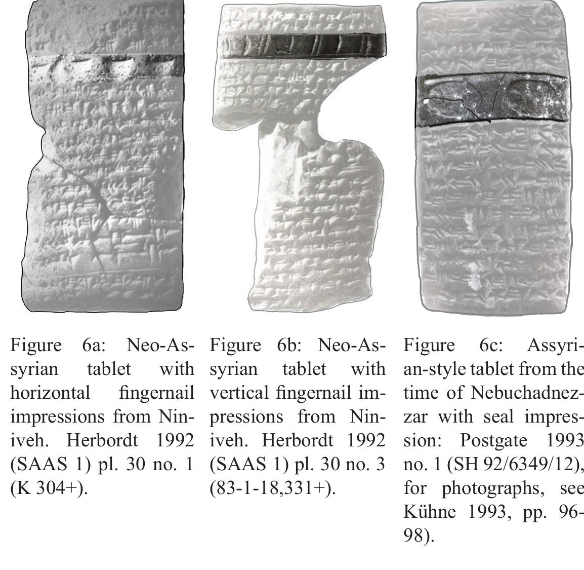 Nail marks are understood to replace seals, as their captions suggest. Quite frequently, however, the selling or obliged party in Neo-Assyrian documents actually uses a seal. Seal and nail mark, therefore, function in- terchangeably. In contrast, on Babylonian private records from the mid-first millennium the selling or obliged party always is said to use fingernail marks as a seal replace- ment. By then, the usage of seals is restricted to a small group of officials.  The number and the arrangement of fingernail marks on Assyrian tablets may vary from as few as three up to eight or more in one horizontal row, either lengthwise next to each other, tip to tip (i.e. not stacked, see figure 6a) or vertically side by side (see figure 6b).* Even land sale tablets drafted early in the reign of Nebuchadnezzar from Tall Séh Hamad in Assyria exhibit the distinct As- syrian features (see figure 6c). 