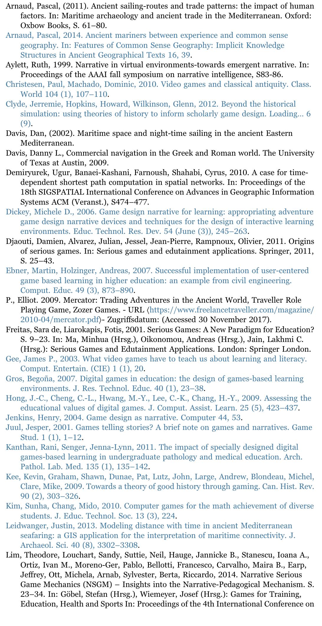 Anderson, Eike F., McLoughlin, Leigh, Liarokapis, Fotis, Peters, Christopher, Petridis, Panagiotis, De Freitas, Sara, 2010. Developing serious games for cultural heritage: a state-of-the-art review. Virtual Real. 14 (4), 255-275.  References 