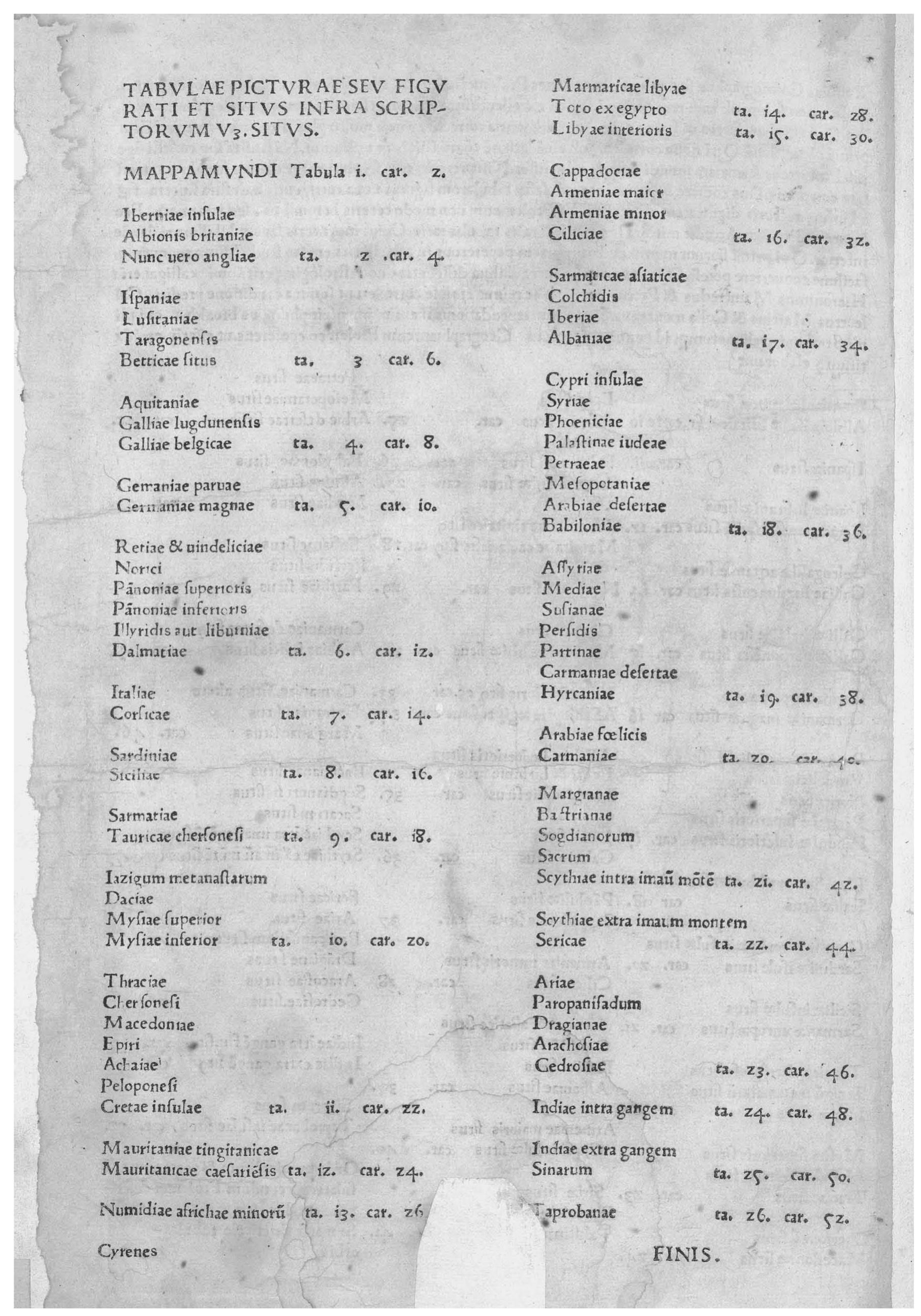 Fig. 2. The table of the 26 maps as printed in the Bologna edition of Ptolemy’s Cosmographia (de Lapis, 1477). The title at  the top explains that ‘below is described the arrangement of the maps or paintings’. Each map (tabula) is listed with the  provinces it contains and the number of the sheet (car./ta]) on which the map is printed. The 26 maps are numbered in  a continuous sequence from tabula 1 to tabula 26, tabula 1 being the world map. The printed list contains errors, as  indicated in the Appendix. Bibliotheque nationale de France, GEDD-1001, verso of the unnumbered folio placed  between the text and the map sections of the book. (Reproduced with permission from the Bibliotheque nationale de France, Paris.) 